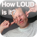 How Loud Is It